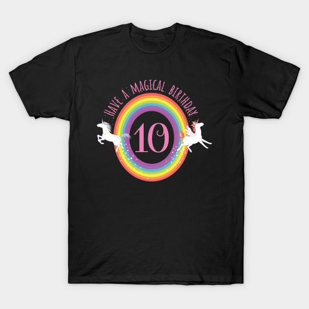 Unicorn Have A Magical 10th Birthday girls to 10th Birthday For girls - Gift For 10 year old girls T-Shirt by giftideas